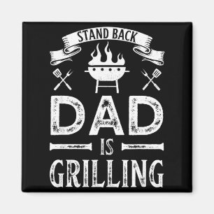 Stand back dad is grilling bbq barbecue fathers magnet