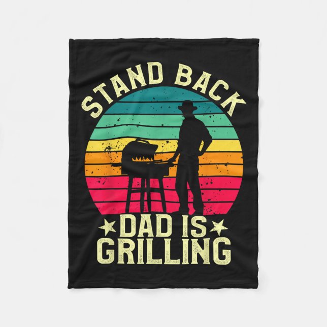 Stand Back Dad Is Grilling Bbq T Meat Smoker Grill Fleece Blanket (Front)