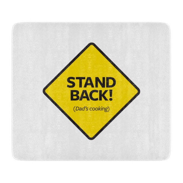 Stand Back (Dad's Cooking) Cutting Board (Front)