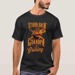 Stand Back Grandpa Is Grilling Grill Master 4th of T-Shirt