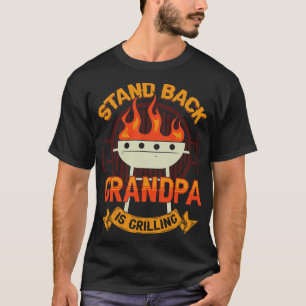 Stand Back Grandpa Is Grilling T-Shirt