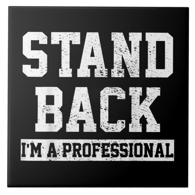 Stand Back I'm A Professional Ceramic Tile (Front)