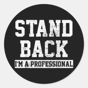 Stand Back I'm A Professional Classic Round Sticker