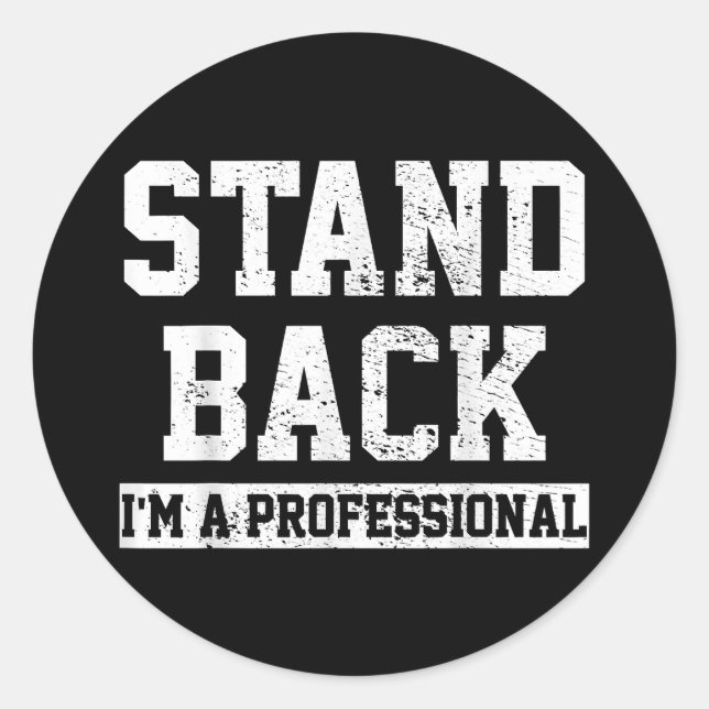 Stand Back I'm A Professional Classic Round Sticker (Front)