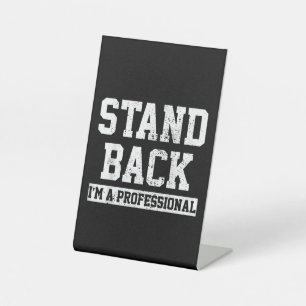Stand Back I'm A Professional Pedestal Sign