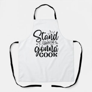 Stand Back I'm Going To Cook Apron