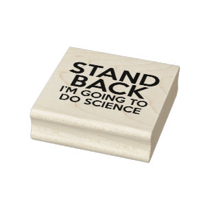 STAND BACK I'M GOING TO DO SCIENCE RUBBER STAMP