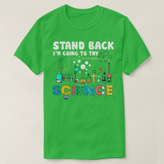 Stand Back Im Going To Try Science   1  T-Shirt (Design Front)