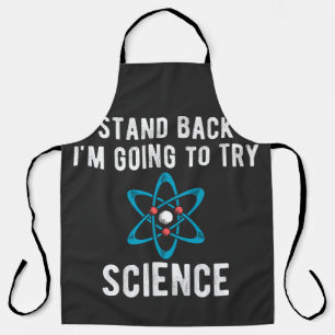 Stand Back I'm Going To Try Science Apron