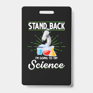 Stand Back I'm Going To Try Science Biology Gift ID Badge