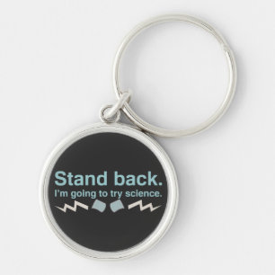 Stand back. I'm going to try science. Key Ring