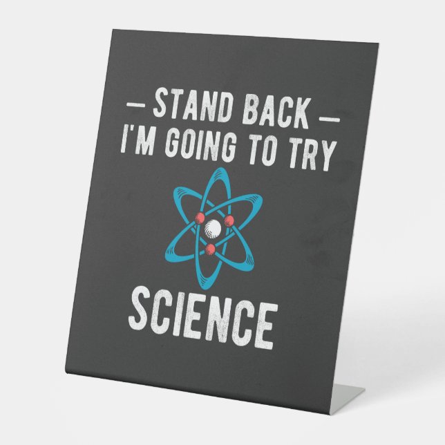 Stand Back I'm Going To Try Science Pedestal Sign (Front)