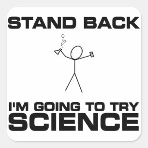 Stand Back I'm Going to Try Science Square Sticker