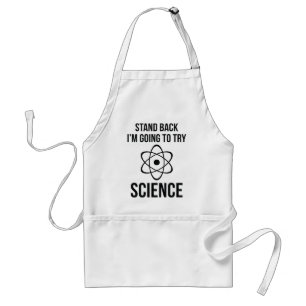 Stand Back I'm Going To Try Science Standard Apron