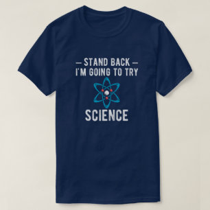 Stand Back I'm Going To Try Science T-Shirt