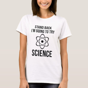 Stand Back I'm Going To Try Science T-Shirt