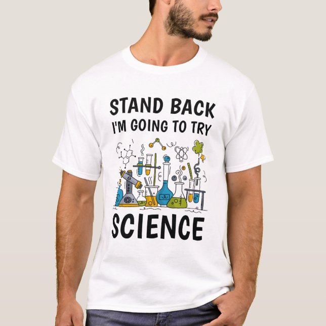 stand back i'm going to try science T-Shirt (Front)