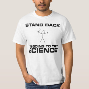 Stand Back I'm Going to Try Science! T-Shirt