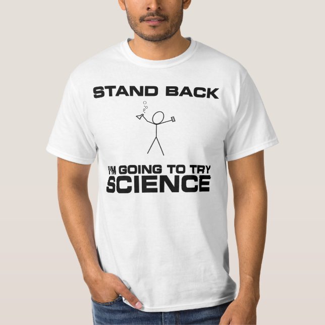 Stand Back I'm Going to Try Science! T-Shirt (Front)