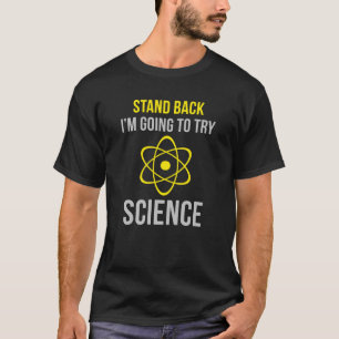 Stand Back I'm Going To Try Science T-Shirt