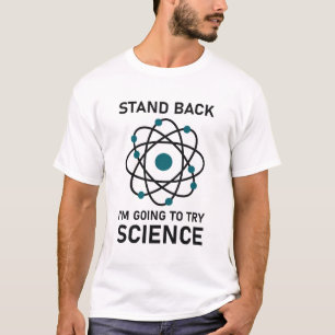 stand back i'm going to try science T-Shirt