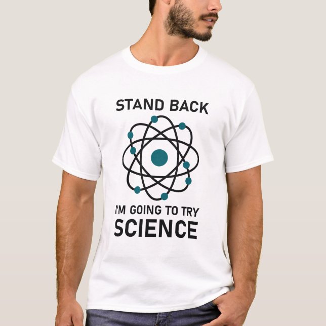stand back i'm going to try science T-Shirt (Front)