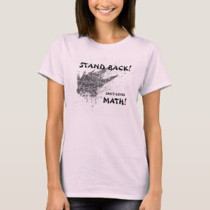 Stand Back She's Using Math T-shirt