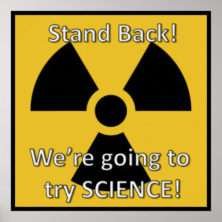 Stand Back We're Going to Try Science Poster