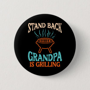 Stand Ck Grandpa Is Grilling Bbq Rbecue Grandfathe 6 Cm Round Badge