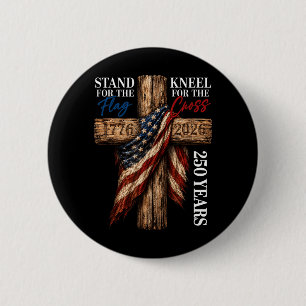 Stand For Flag Kneel For Cross 250 Years Christian 6 Cm Round Badge