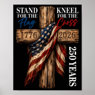 Stand For Flag Kneel For Cross 250 Years Christian Poster