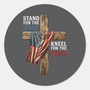 Stand For The Flag Kneel For The Cross American Fl Classic Round Sticker