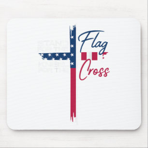 Stand For The Flag, Kneel For The Cross Mouse Pad