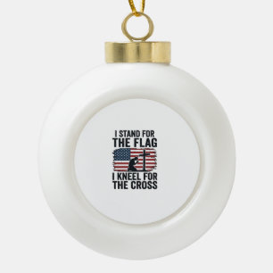 Stand for the Flag Kneel for the Cross Shirt Desig Ceramic Ball Christmas Ornament