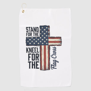 Stand for the Flag Kneel for the Cross Shirt Desig Golf Towel