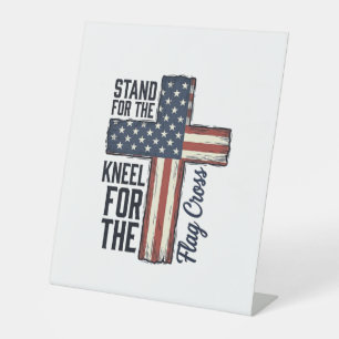 Stand for the Flag Kneel for the Cross Shirt Desig Pedestal Sign