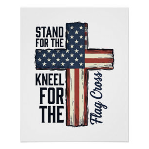 Stand for the Flag Kneel for the Cross Shirt Desig Poster