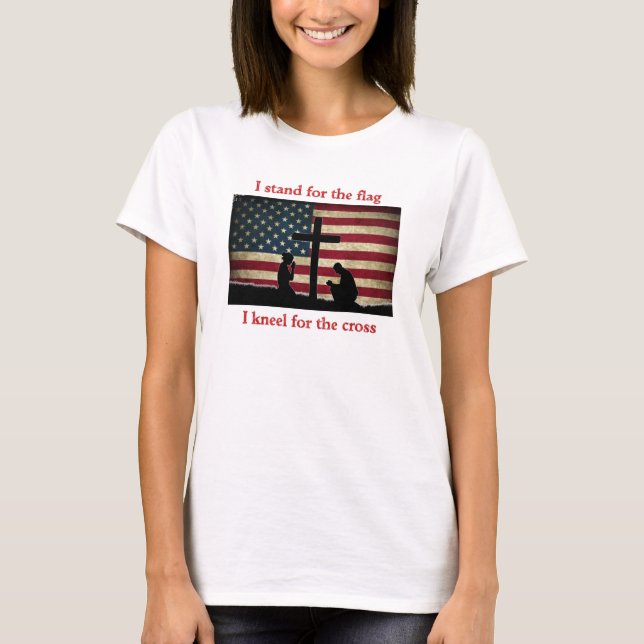 Stand for the Flag - Kneel for the Cross T-Shirt (Front)