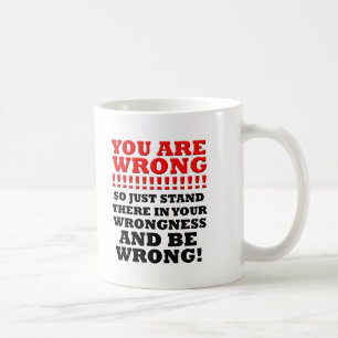 Stand in Your Wrongness Funny Mug