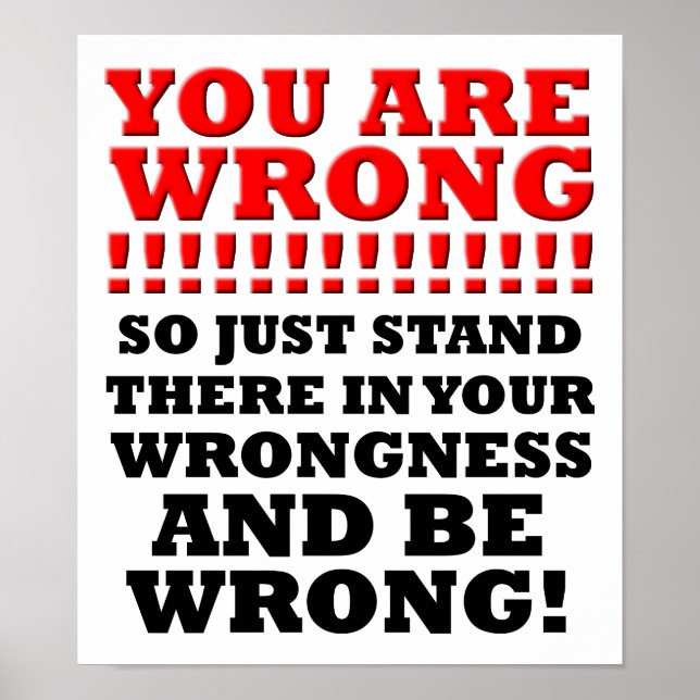 Stand in Your Wrongness Funny Poster (Front)