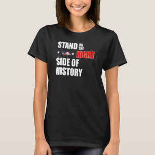 Stand On The Right Side Of History Conservative Re T-Shirt