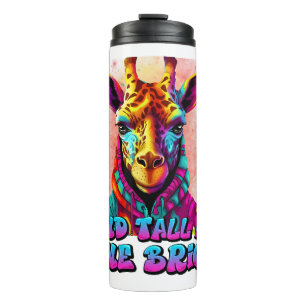 Stand Tall and Shine Bright cool giraffe Thermal Tumbler