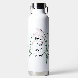 Stand Tall and Tough Self Love Positive Quote Water Bottle