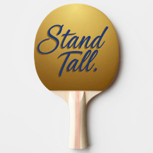 Stand Tall  Ping Pong Paddle