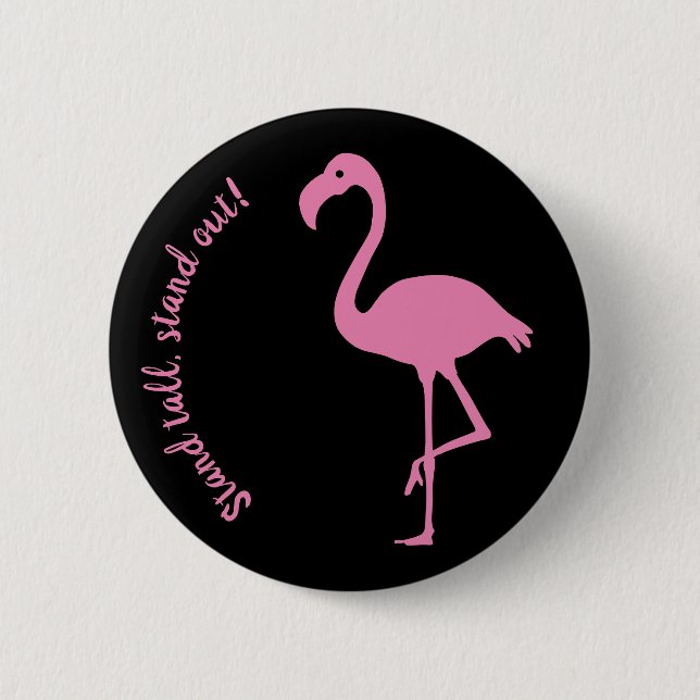 "Stand Tall, Stand Out" Flamingo Silhouette 6 Cm Round Badge (Front)