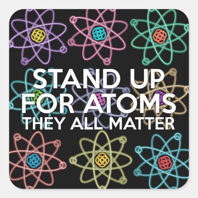 STAND UP FOR ATOMS SQUARE STICKER (Front)