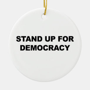 Stand Up for Democracy Ceramic Ornament