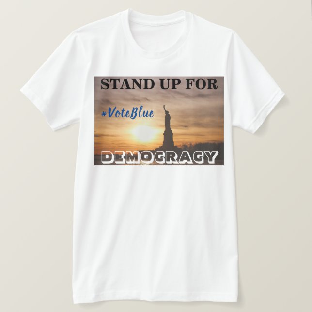 STAND UP FOR DEMOCRACY  #VoteBlue T-Shirt (Design Front)