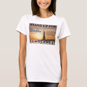 STAND UP FOR DEMOCRACY  #VoteBlue T-Shirt