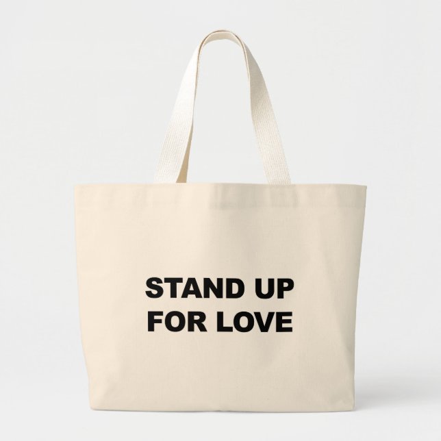 STAND UP FOR LOVE LARGE TOTE BAG (Front)